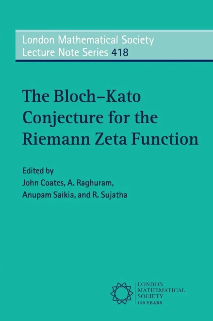 The Bloch-Kato Conjecture For The Riemann Zeta Function (London Mathematical Society Lecture Note Series)