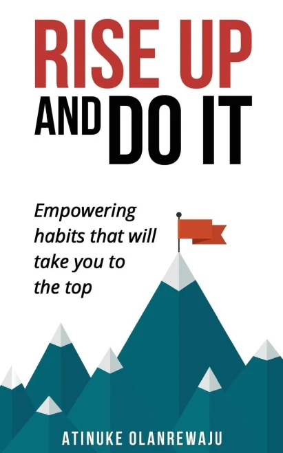 Rise Up And Do It: Empowering Habits That Take You To The Top