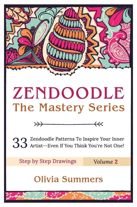 Zendoodle: 33 Zendoodle Patterns to Inspire Your Inner Artist--Even if You Think You're Not One (Zendoodle Mastery Series) (Volume 2)