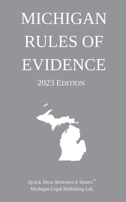 Michigan Rules Of Evidence; 2023 Edition