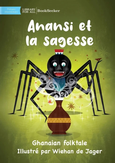 Anansi And Wisdom - Anansi Et La Sagesse (French Edition)