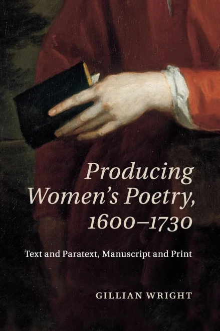 Producing Women's Poetry, 16001730: Text And Paratext, Manuscript And Print