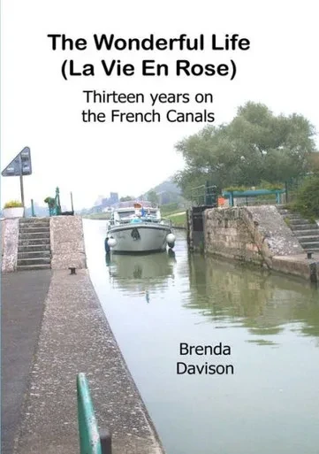 The Wonderful Life: La Vie En Rose, 12 Years On The French Canals.