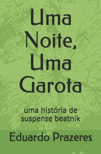 Uma Noite, Uma Garota: Uma História De Suspense Beatnik (Portuguese Edition)