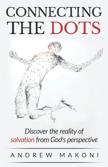 Connecting The Dots: Discover The Reality Of Salvation From God's Perspective