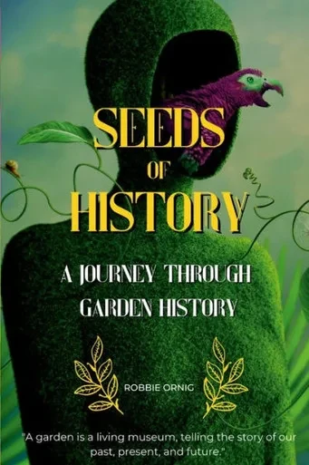 Seeds Of History: A Journey Through Garden History