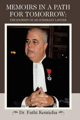 Memoirs In A Path For Tomorrow: The Journey Of An Itinerant Lawyer