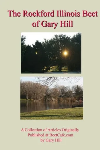 Gary Hill's Rockford Beet: A Collection Of Articles Originally Published At Beetcafe.Com