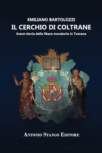 Il Cerchio Di Coltrane: Breve Storia Della Libera Muratoria In Toscana (Italian Edition)