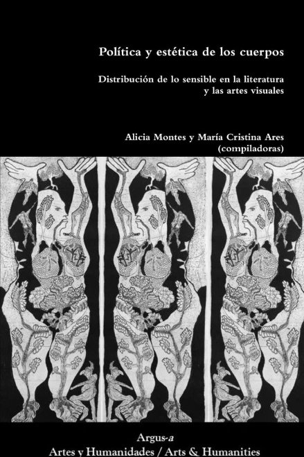 Política Y Estética De Los Cuerpos.Distribución De Lo Sensible En La Literatura Y Las Artes Visuales (Spanish Edition)