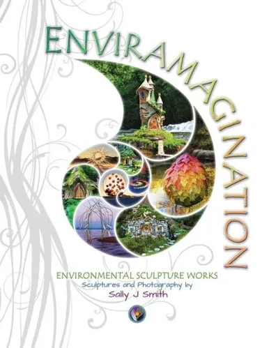 Enviramagination: Environmental Sculptures And Photography By Sally J Smith