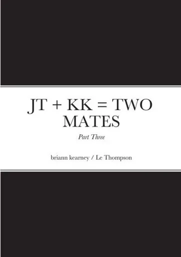 Jt + Kk = Two Mates - Part Three: Jack Thompson & Kevin Kearney