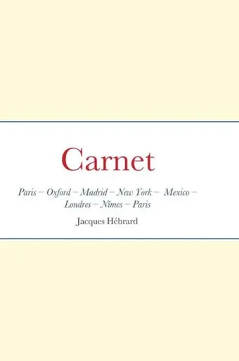 Jacques Hebrard: Carnet Paris - Oxford - Madrid - New York - Mexico - Londres - Nîmes - Paris (French Edition)