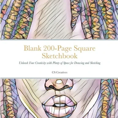 Blank 200-Page Square Sketchbook: Unleash Your Creativity With Plenty Of Space For Drawing And Sketching