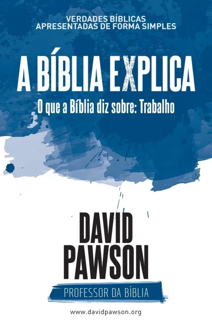 A Bíblia Explica - O Que A Bíblia Diz Sobre: Trabalho (Portuguese Edition)