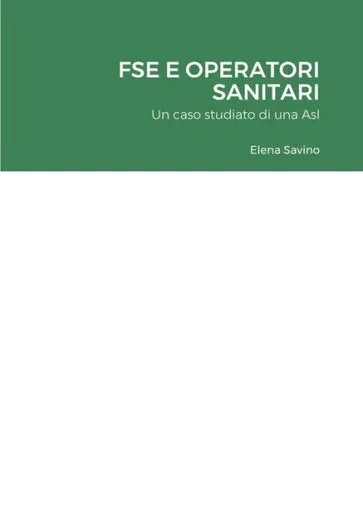 Fse E Operatori Sanitari: Un Caso Studiato Di Una Asl (Italian Edition)