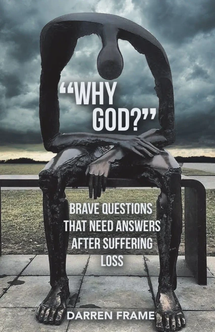 Why God?": Brave Questions That Need Answers After Suffering Loss
