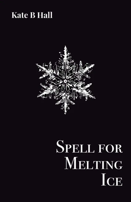 Spell For Melting Ice - 9781913268190