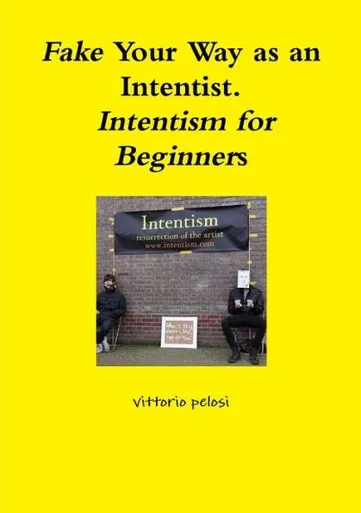 Fake Your Way As An Intentist. Intentism For Beginners