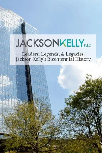 Leaders, Legends, & Legacies: Jackson Kelly's Bicentennial History
