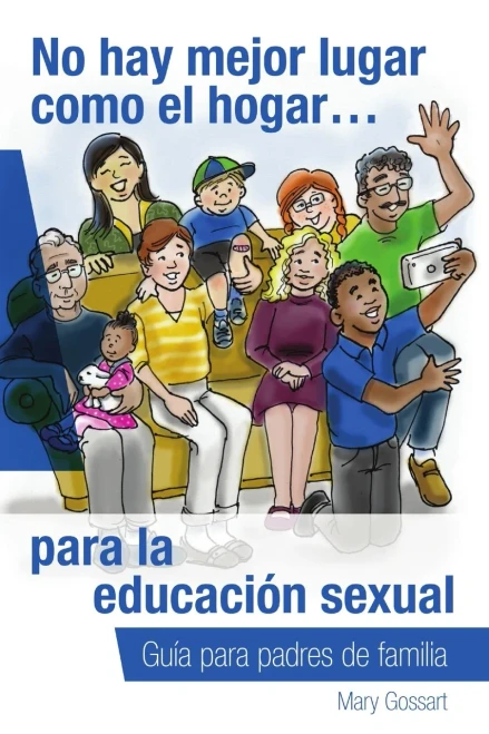 No Hay Mejor Lugar Como El HogarPara La Educación Sexual (Spanish Edition)