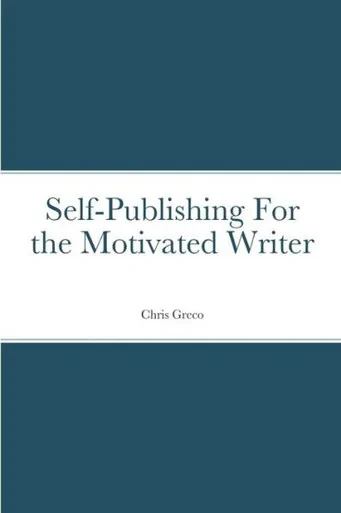 Self-Publishing For The Motivated Writer