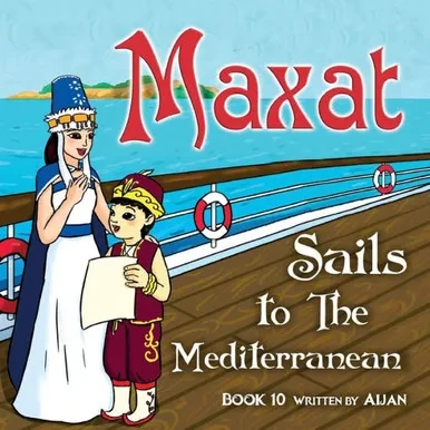 Maxat Sails To The Mediterranean: Book 10