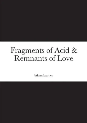 Fragments Of Acid & Remnants Of Love