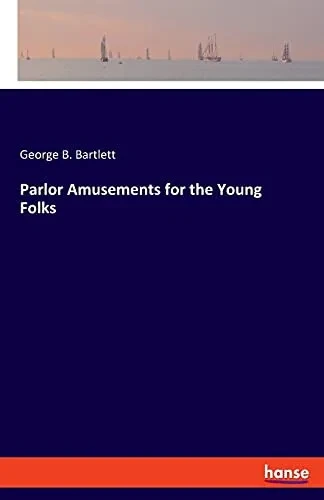 Parlor Amusements For The Young Folks