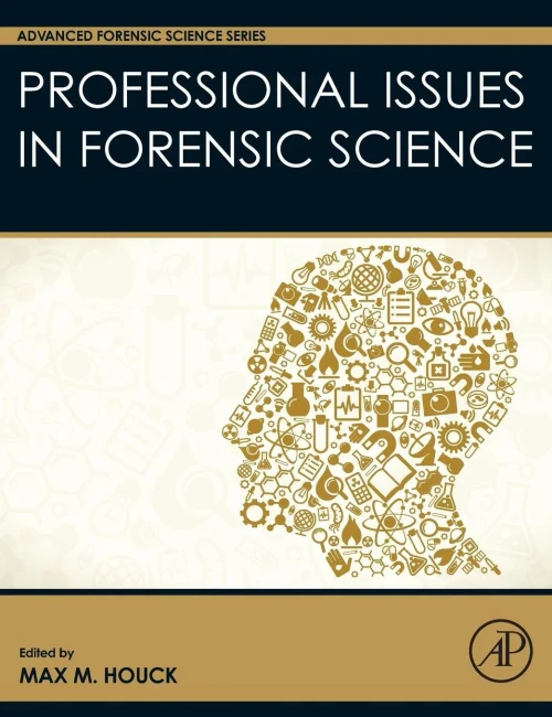 Professional Issues In Forensic Science (Advanced Forensic Science Series)