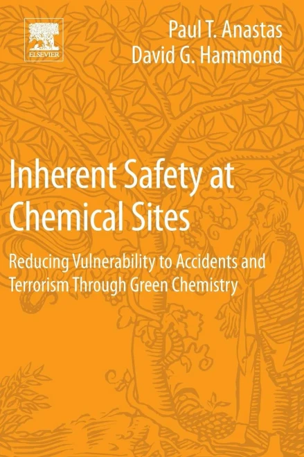 Inherent Safety At Chemical Sites: Reducing Vulnerability To Accidents And Terrorism Through Green Chemistry