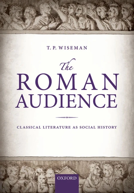 The Roman Audience: Classical Literature As Social History