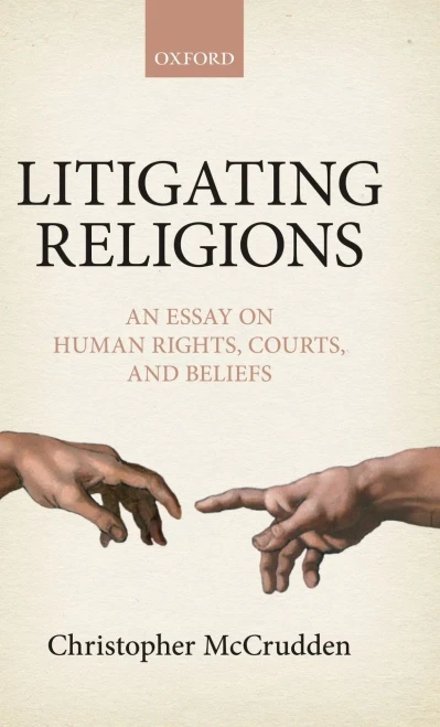 Litigating Religions: An Essay On Human Rights, Courts, And Beliefs