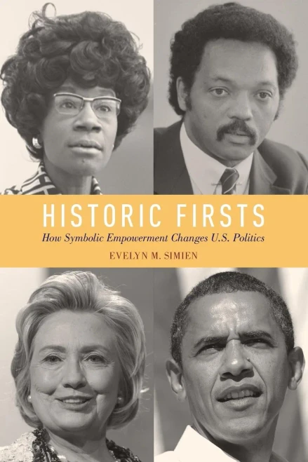Historic Firsts How Symbolic Empowerment Changes U. S. Politics