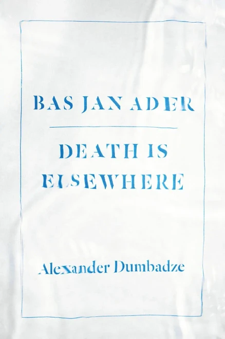 Bas Jan Ader: Death Is Elsewhere