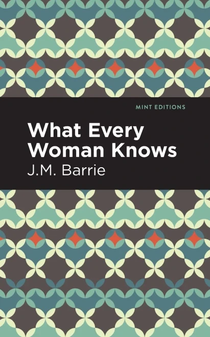 What Every Woman Knows (Mint Editions)