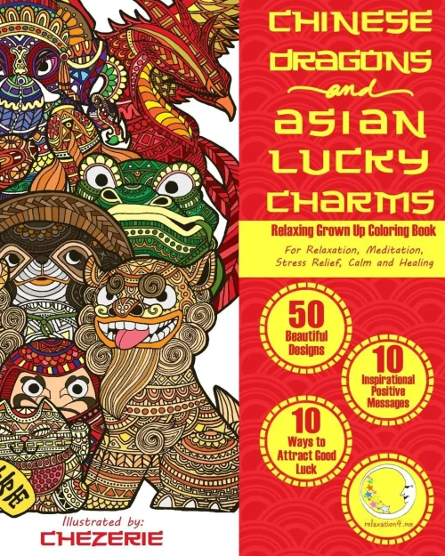 RELAXING Grown Up Coloring Book: Chinese Dragons and Asian Lucky Charms (Zen Art Therapy with Mandala Designs - Mindfulness for Adult Women and Men)