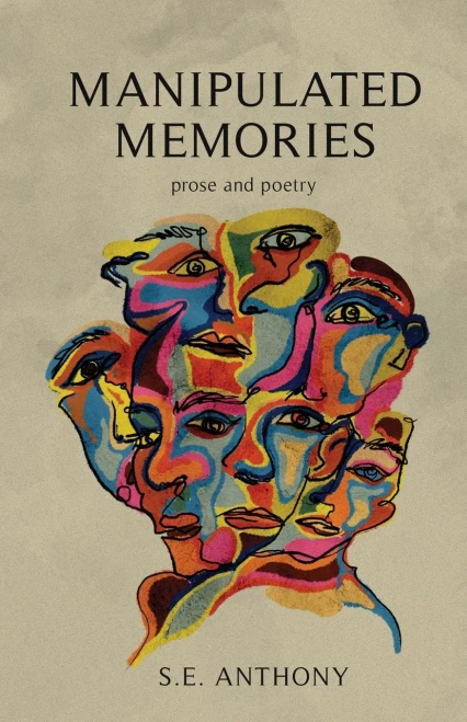 Manipulated Memories: Prose And Poetry