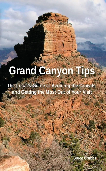 Grand Canyon Tips: The Local's Guide to Avoiding the Crowds and Getting the Most Out of Your Visit