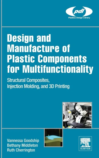 Design And Manufacture Of Plastic Components For Multifunctionality,