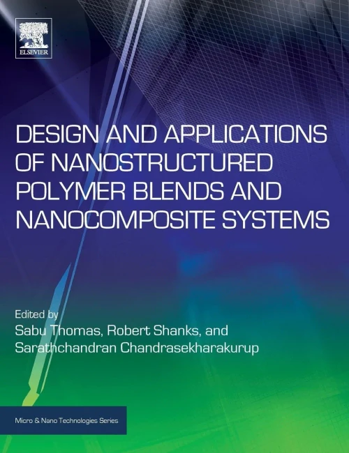Design And Applications Of Nanostructured Polymer Blends And Nanocomposite Systems,