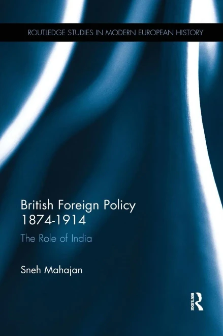 British Foreign Policy 1874-1914 (Routledge Studies In Modern European History)