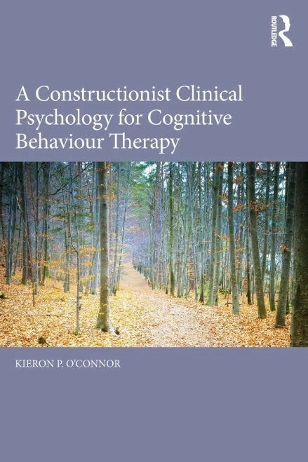 A Constructionist Clinical Psychology For Cognitive Behaviour Therapy