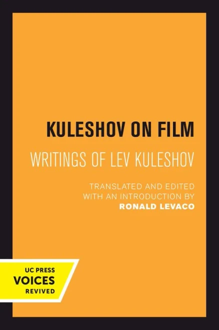 Kuleshov On Film: Writings Of Lev Kuleshov (Uc Press Voices Revived)