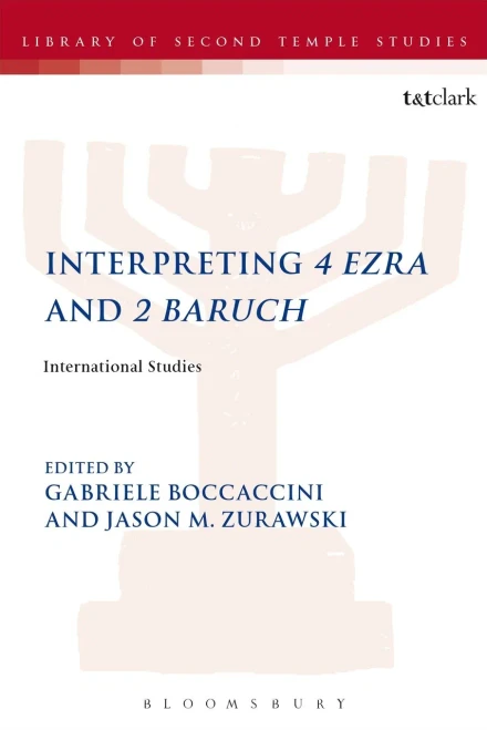 Interpreting 4 Ezra And 2 Baruch: International Studies (The Library Of Second Temple Studies)