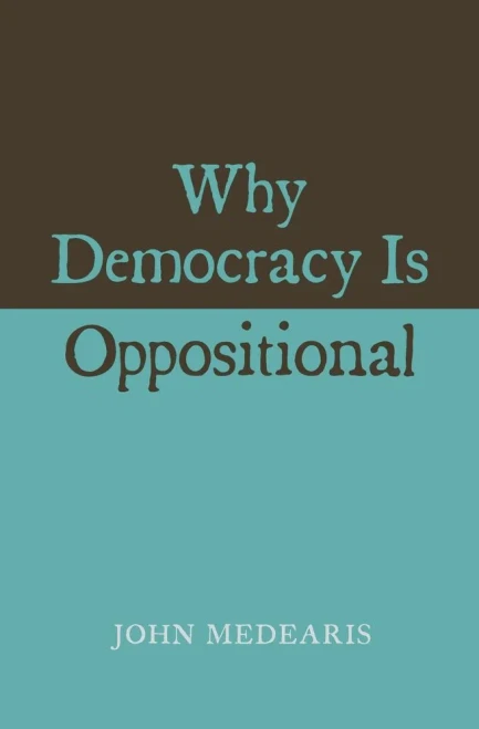 Why Democracy Is Oppositional