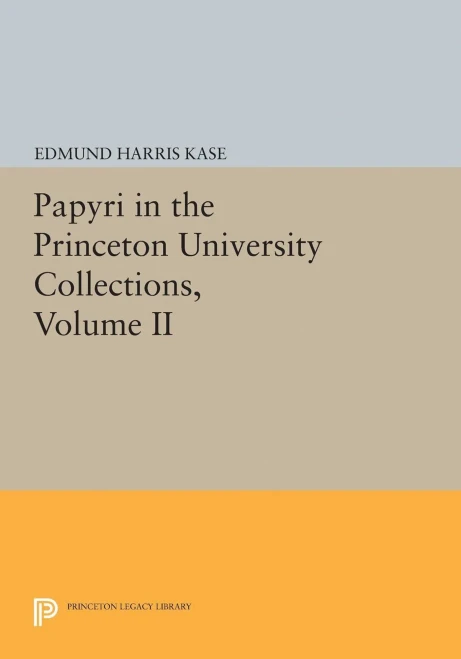 Papyri In The Princeton University Collections, Volume Ii (Princeton Legacy Library, 5085)