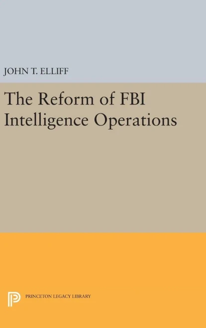 The Reform Of Fbi Intelligence Operations (Princeton Legacy Library, 1228)