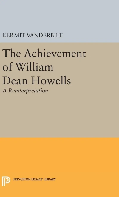 Achievement Of William Dean Howells (Princeton Legacy Library, 2098)