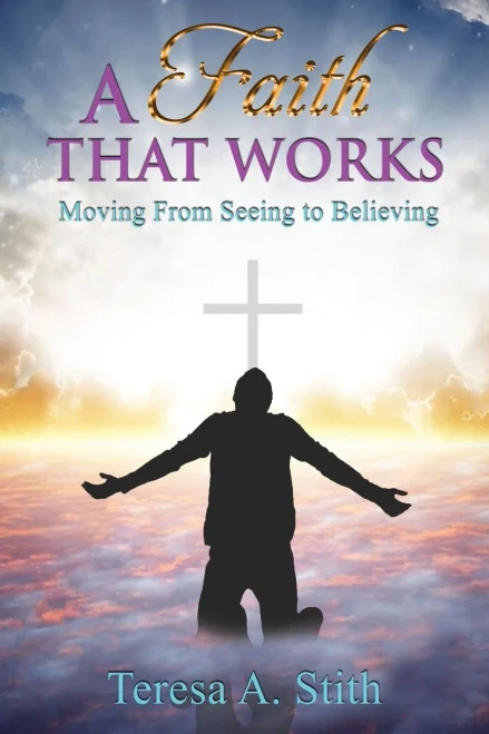 A Faith That Works: Moving From Seeing To Believing